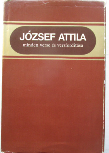 Jzsef Attila; Stoll Bla (szveggondozs) - Jzsef Attila minden verse s versfordtsa