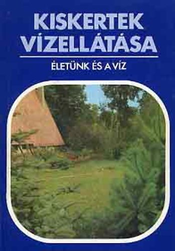 Dr. Gerencsr rpd szerk. - Kiskertek vzelltsa (letnk s a vz)