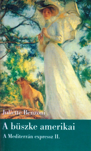 Juliette Benzoni - A büszke amerikai - A Mediterrán expressz II.