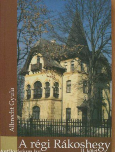 Albrecht Gyula - A régi Rákoshegy II. kötet
