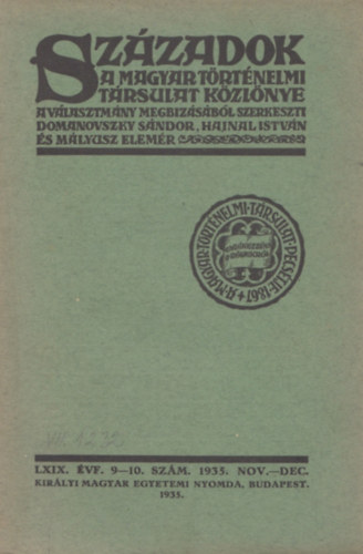 Domanovszky Sndor (szerk.), Hajnal Istvn (szerk.) - Szzadok a Magyar Trtnelmi trsulat kzlnye LXIX. vf. 9-10. szm. 1935. nov.-dec.