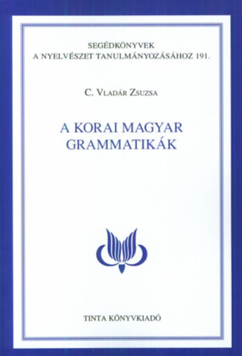 C.vlad�r Zsuzsa - A korai magyar grammatik�k