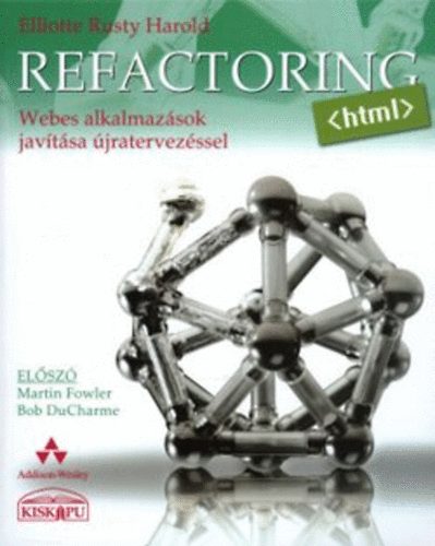 Eliotte Rusty Harold - Refactoring HTML - Webalkalmazsok tkletestse jratervezssel