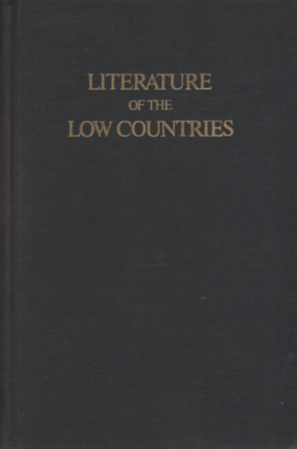 Reinder P. Meijer - Literature of the Low Countries. A Short History of Dutch Literature in the Netherlands and Belgium
