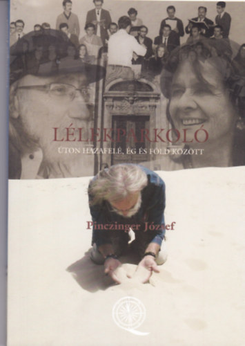 Pinczinger Jzsef (szerk.) - Llekparkol - ton hazafel, g s fld kztt