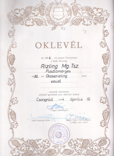 Borszati Oklevl (24,534,5) - Az 1984. vi megyei borversenyen a brl bizottsg Rizling Mg. Tsz. Pusztamrges 1982. vi Olaszrizling bort ezst szintnek minstette, melynek igazolsra ezen oklevelet kiadtuk...