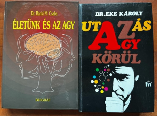 Dr. Bnki  M. Csaba, Dr. Eke Kroly - 2db Agy knyv:letnk s az agy+Utazs az agy krl