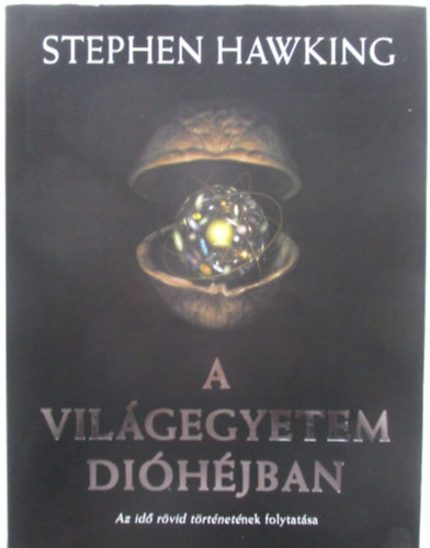 Stephen Hawking - A világegyetem dióhéjban - Az idő rövid történetének folytatása