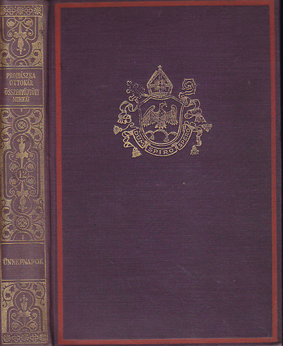 Proh�szka Ottok�r - �nnepnapok : Eml�kez�sek (Proh�szka Ottok�r �sszegy�jt�tt munk�i XII. k�tet)