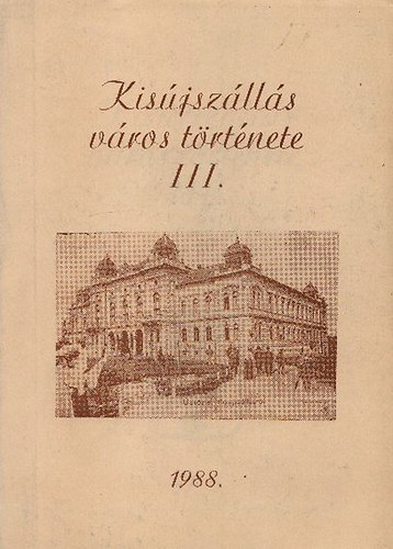 Szabó László (szerk.) - Kisújszállás város története III.