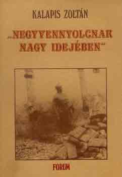 Kalapis Zoltn - "Negyvennyolcnak nagy idejben"