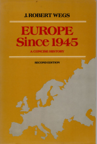 J. Robert  WegsJ. Robert  Wegs - Europe Since 1945- A concise history