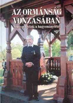 Szirtes Gbor (szerk.) - Az Ormnsg vonzsban - Szatyor Gyz, a hagyomnyrz