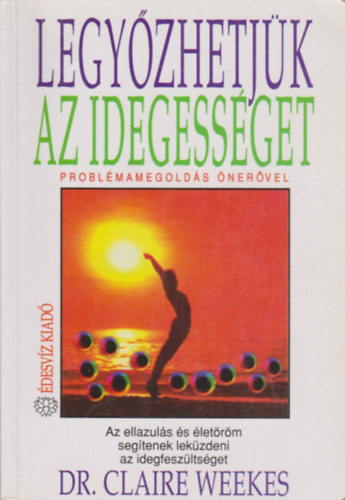 Claire Dr. Weekes - Legyzhetjk az idegessget