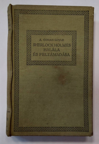 Arthur Conan Doyle - Sherlock Holmes halála és feltámadása