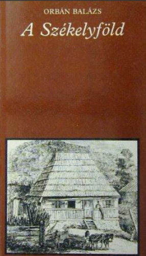 Orb�n Bal�zs - A Sz�kelyf�ld - V�logat�s