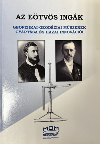 Magyar Gyrgy, Ndudvari Zoltn - Az Etvs ingk  (Geofizikai-geodziai mszerek gyrtsa s hazai innovcii)