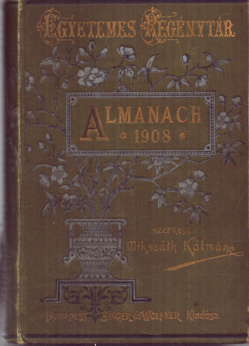 Mikszth Klmn (szerk.) - Almanach az 1908. szkvre (Egyetemes regnytr)
