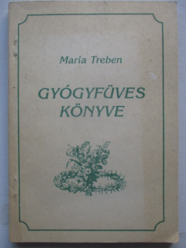 Maria Treben - Maria Treben gyógyfüves könyve