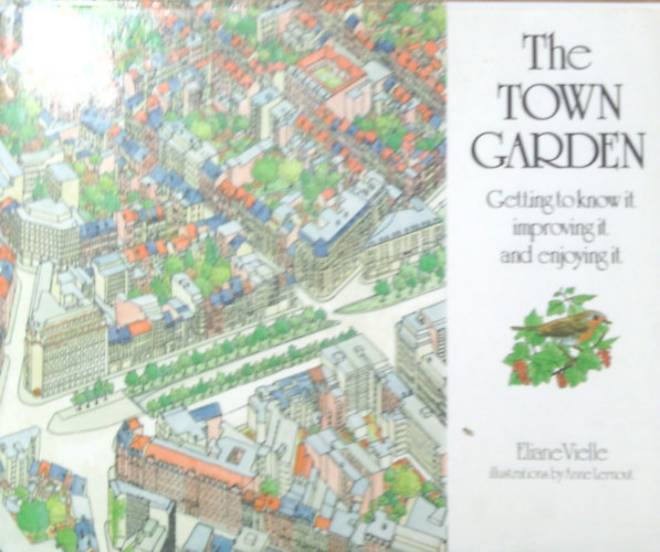 Eliane Vielle - The Town Garden, Getting to know it improving it and enjoying it