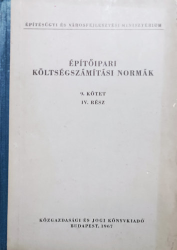 Fővárosi Építőipari Üzemgazdasági és Ügyviteltechnikai Iroda - Építőipari költségszámítási normák 9. kötet IV. rész - Befejező építési és szakipari munkák