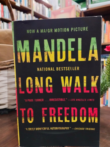 Nelson Mandela - Long Walk to Freedom. The Autobiography of Nelson Mandela