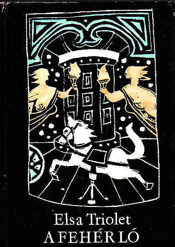 Elsa Triolet - A fehér ló
