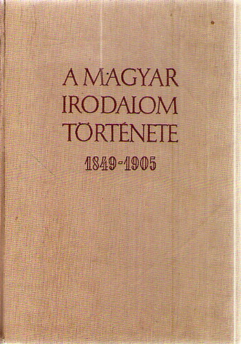 Kirly-Pndi-Str (szerk.) - A magyar irodalom trtnete 1849-1905