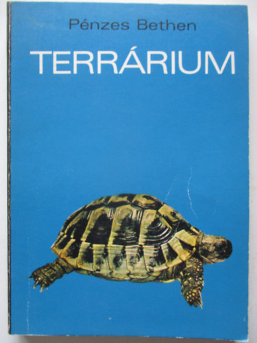 Pnzes Bethen - Terrrium (Ktltek, hllk s kisemlsk elhelyezse s gondozsa a laksban)