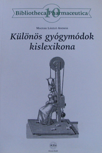 Magyar L�szl� Andr�s - K�l�n�s gy�gym�dok kislexikona