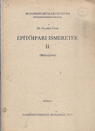 dr. Gyulai G�za - �p�t�ipari ismeretek II. (m�ly�p�t�s)