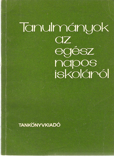 Szabadkai Simonn (szerk.) - Tanulmnyok az egsz napos iskola 1-4. osztlyainak gyakorlatbl