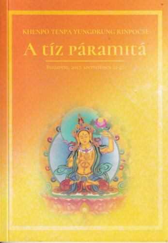 Khenpo Tenpa Yungdrung Rinpocse - A Tíz Páramitá