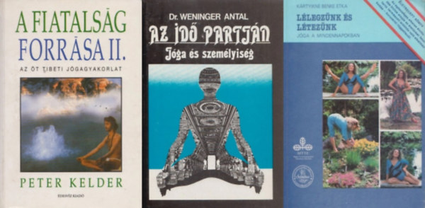 Peter Kelder, Dr. Weninger Antal, Krtyikn Benke Etka - 3 db knyv a jgrl: Az id partjn - Jga s szemlyisg + A fiatalsg forrsa II. - Az t tibeti jgagyakorlat + Llegznk s lteznk - Jga a mindennapokban