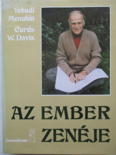 Menuhin, Yehudi-Davis, Curtis - Az ember zenéje