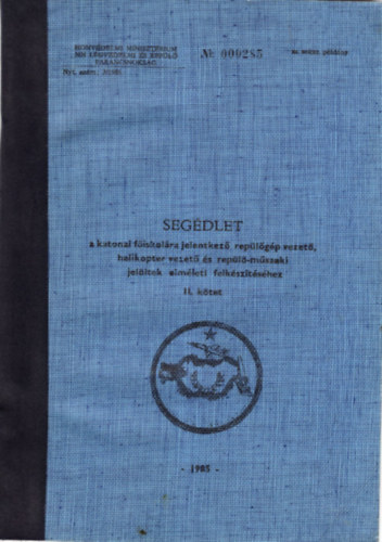 Kovcs Bla - Segdlet a katonai fiskolra jelentkez replgp vezet, helikpter vezet s repl-mszaki jelltek elmleti felksztshez II. ktet