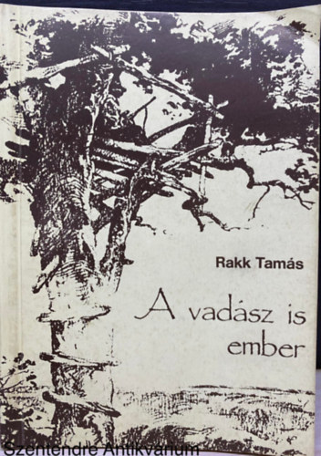 Rakk Tams, Szerk.: Szab Jnos - A vadsz is ember (Nagygyrgy Sndor illusztrciival; Sajt kppel)