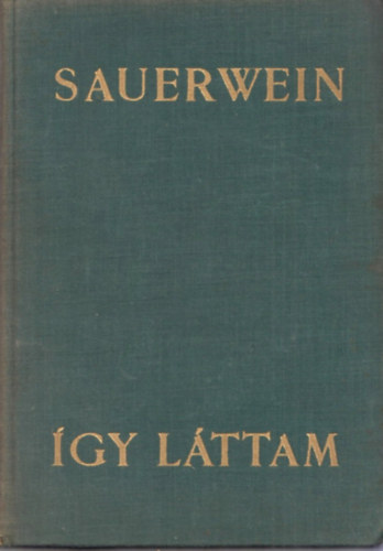 Jules Sauerwein - gy lttam (A XX. szzad trtnelme egy jsgr emlkeiben)