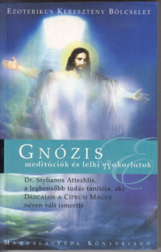 Stylianos Atteshlis - Gnózis I. : Meditációk és lelki gyakorlatok