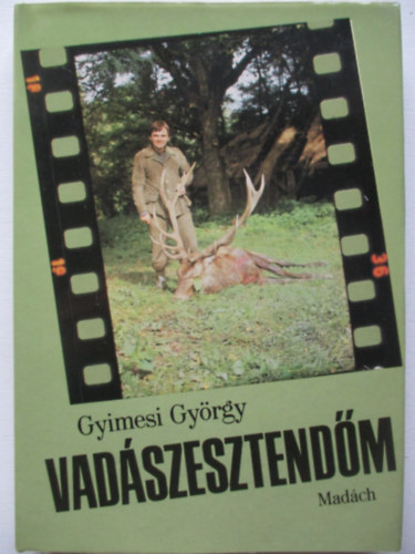 Gyimesi Gy�rgy - Vad�szesztend�m