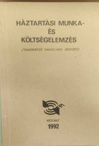 Hztartsi munka-s kltsgelemzs (tanrkpz tanfolyami jegyzet)