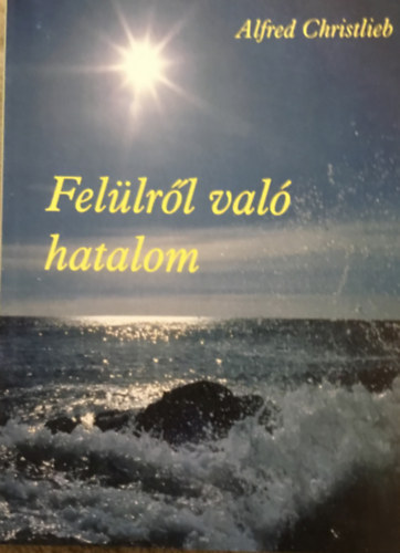 Alfred Christlieb - Fellrl val hatalom