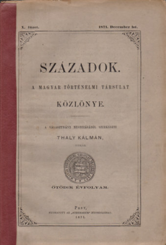Thaly Klmn (szerk.) - Szzadok - A Magyar Trtnelmi Trsulat kzlnye 5.vf. X. fzet, 1871. December h