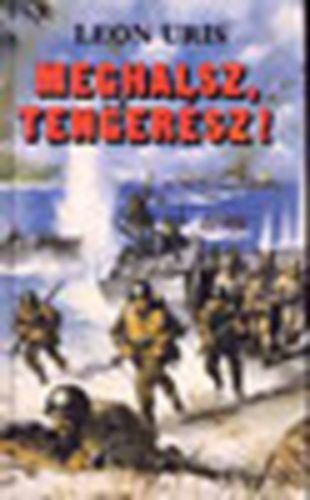 Leon Uris - Meghalsz tengersz