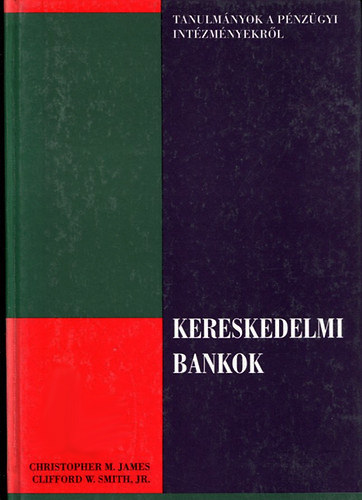 Christopher M. James - Clifford W. Smith Jr. (szerk.) - Kereskedelmi bankok