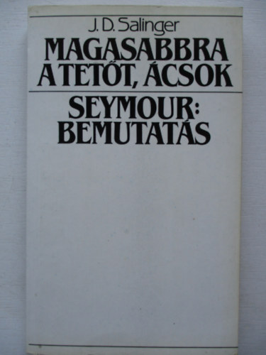 J. D. Salinger - Magasabbra a tett, csok! - Seymour: Bemutats