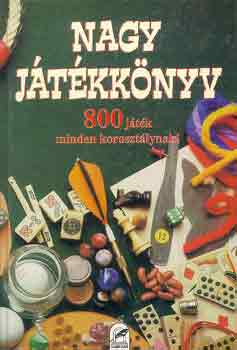Losz Vera (szerk.) - Nagy jtkknyv - 800 jtk minden korosztlynak!