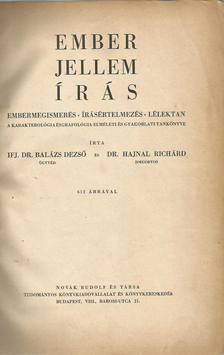 Balázs Dezső Dr. ifj.- Hajnal Richárd Dr. - Ember, jellem, írás- Embermegismerés, írásértelmezés, lélektan