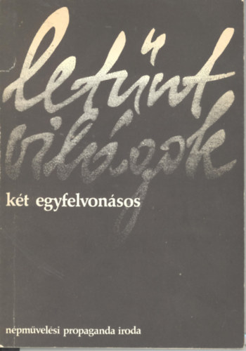 Letnt vilgok - kt egyfelvonsos: Babits Mihly: A Simn hza, Szilgyi Istvn: K hull apad kt (Pdium jtk)