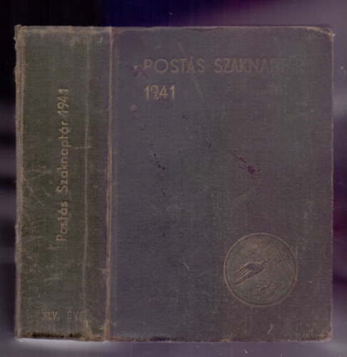Kov�cs J�zsef Dr. m. kir. postaf�igazgat� (szerk.) - Post�s Szaknapt�r az 1941. �vre - Negyven�t�dik �vfolyam